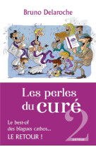 PERLES DU CURE 2 (LES)- LE BEST-OF DES BLAGUES CATHOS, LE RETOUR - DELAROCHE BRUNO - ARTEGE