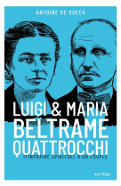 LUIGI ET MARIA BELTRAME-QUATTROCCHI - ITINERAIRE SPIRITUEL D'UN COUPLE - DE ROECK ANTOINE - ARTEGE