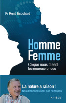 HOMME FEMME / CE QUE NOUS DISENT LES NEUROSCIENCES - POUR EN FINIR AVEC LES IDEOLOGIES ! NOS DIFF - ECOCHARD RENE - ARTEGE