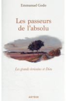 PASSEURS DE L'ABSOLU - LES GRANDS ECRIVAINS ET DIEU - GODO EMMANUEL - ARTEGE