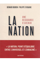 NATION, UNE RESSOURCE D'AVENIR - LA NATION, POINT D'EQUILIBRE ENTRE L'UNIVERSEL ET L'ENRACINE - BOURDIN ET D'IRIBARNE - ARTEGE