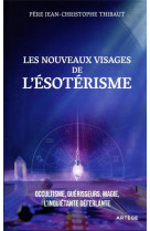 FOI FACE A L'EPREUVE DE LA MENTALITE MAGIQUE (LA) - LES NOUVEAUX DEFIS DE L'ESOTERISME CONTEMPORAIN - THIBAUT J-C. - ARTEGE