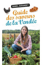 GUIDE DES SAVEURS DE LA VENDEE - DURANDET DANIEL - GESTE