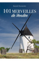 101 MERVEILLES DE VENDEE - DURANDET DANIEL - GESTE