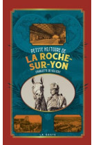 PETITE HISTOIRE DE LA ROCHE-SUR-YON - DE VILLIERS C. - GESTE