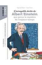 INCROYABLE DESTIN D'EINSTEIN QUI PERCA LE MYSTERE DE L'ESPACE-TEMPS - MARTIN/PERRET - BAYARD JEUNESSE