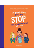 PETIT LIVRE POUR DIRE STOP AU HARCELEMENT A L'ECOLE - LARCHER/SZYMANSKI - BAYARD JEUNESSE