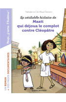 VERITABLE HISTOIRE DE MAATI, QUI DEJOUA LE COMPLOT CONTRE CLEOPATRE - LE CLEI/RIEMANN - BAYARD JEUNESSE