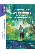 INCROYABLE DESTIN DE CLAUDE MONET LE MAITRE DE L'IMPRESSIONNISME - VIDARD/BACHELIER - BAYARD JEUNESSE