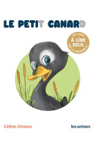 PETIT CANARD (LE) - UN LIVRE A LIRE SEUL - ALVAREZ CELINE - ARENES