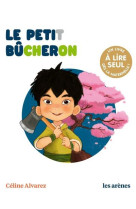 PETIT BUCHERON (LE) - UN LIVRE A LIRE SEUL - ALVAREZ/MACHADO - ARENES