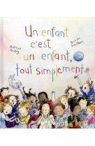 UN ENFANT C'EST UN ENFANT, TOUT SIMPLEMENT - O'LEARY/LENG - ARENES