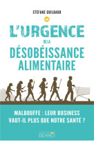 L'URGENCE DE LA DESOBEISSANCE ALIMENTAIRE - GUILBAUD STEFANE - DE VINCI