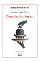 DINER CHEZ LES ANGLAIS COMEDIE AU QUAI D-ORSAY - Peter Robert Scott - CHANTUSERIES