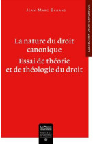 NATURE DU DROIT CANONIQUE / ESSAI DE THEORIE ET DE THEOLOGIE DU DROIT - BAHANS JEAN-MARC - PU IC TOULOUSE