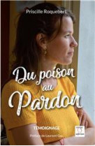 DU POISON AU PARDON - PRISCILLE ROQUEBERT - SACRE COEUR ED