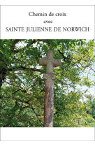 CHEMIN DE CROIX AVEC SAINTE JULIENNE DE NORWICH - DE NORWICH JULIENNE - PAROISSE FAMILL