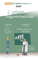 L'UNIVERS IMPREVISIBLE - AVANT LES INDICES PENSABLES - ./BRUNOR - BRUNOR