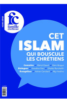 CET ISLAM QUI BOUSCULE LES CHRETIENS / HORS SERIE FAMILLE CHRETIENNE - BRAGUE ET CANDIARD - NC