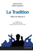 TRADITION (LA) MERE DE VATICAN II - MARION DAPSANCE - UNPERTINENTS