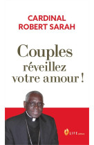 COUPLES, REVEILLEZ VOTRE AMOUR ! - CARDINAL ROBERT SARA - LIFE