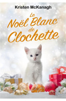 LE NOEL BLANC DE CLOCHETTE - MCKANAGH KRISTEN - HAUTEVILLE