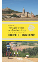 COMPOSTELLE LE CAMINO FRANCES VOYAGES A VELO - CALAS, PHILIPPE - GLENAT