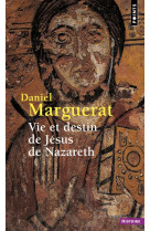 VIE ET DESTIN DE JESUS DE NAZARETH - MARGUERAT DANIEL - POINTS