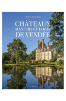 CHATEAUX, MANOIRS ET LOGIS DE VENDEE - RETAILLEAU PAULINE - GESTE