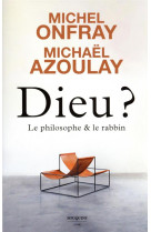 DIEU ? LE PHILOSOPHE ET LE RABBIN - ONFRAY/AZOULAY - BOUQUINS