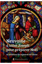 NEUVAINE A ST JOSEPH POUR PREPARER NOEL EN MEDITANT LES MYSTERES DE L'AVENT - ASSOCIATION MARIE DE - BOOKS ON DEMAND