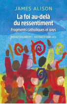 FOI AU-DELA DU RESSENTIMENT (LA) - ALISON JAMES - CERF