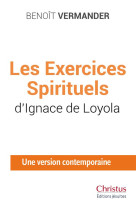 EXERCICES SPIRITUELS - UNE VERSION CONTEMPORAINE PRESENTEE ET ETABLIE PAR BENOIT VERMANDER - DE LOYOLA SAINT IGNA - PLUME APP