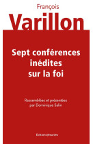 SEPT CONFERENCES INEDITES SUR LA FOI - VARILLON FRANCOIS - PLUME APP