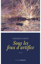 SOUS LES FEUX D'ARTIFICE - ROBERT GWENAELE - LE CHERCHE MIDI