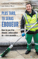 PLUS TARD, TU SERAS EBOUEUR - FRANCESCHET LUDOVIC - CITY