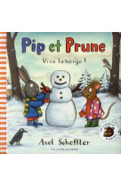 PIP ET PRUNE, VIVE LA NEIGE ! - SCHEFFLER AXEL - Gallimard-Jeunesse