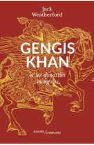 GENGIS KHAN - ET LES DYNASTIES MONGOLES - WEATHERFORD JACK - PASSES COMPOSES