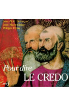 POUR DIRE LE CREDO - BEZANCON/FERLAY/ONFR - CERF