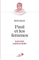 PAUL ET LES FEMMES - CE QU'IL A ECRIT, CE QU'ON LUI A FAIT DIRE - QUESNEL MICHEL - MEDIASPAUL