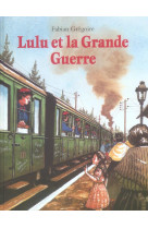 LULU ET LA GRANDE GUERRE - GREGOIRE FABIAN - EDL