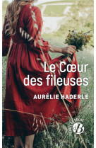 COEUR DES FILEUSES (LE) - HADERLE AURELIE - DE BOREE