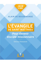 EVANGILE DE SAINT MATTHIEU / POUR DEVENIR DISCIPLE MISSIONNAIRE - ALAIN DE BOUDEMANGE - EMMANUEL