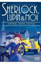 SHERLOCK, LUPIN & MOI T15 LE MYSTERE DE L'HOMME AU CHAPEAU - ADLER IRENE - ALBIN MICHEL