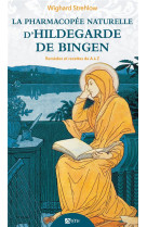 LA PHARMACOPEE NATURELLE D'HILDEGARDE DE BINGEN - STREHLOW WIGHARD - SIGNE