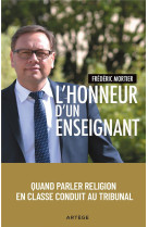 L'HONNEUR D'UN ENSEIGNANT - QUAND PARLER RELIGION EN CLASSE CONDUIT AU TRIBUNAL - MORTIER, FREDERIC - ARTEGE