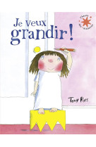 JE VEUX GRANDIR ! - ROSS TONY - GALLIMARD