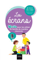 LES ECRANS - 10 CLES POUR LES UTILISER EN FAMILLE  DE MANIERE RAISONNEE - MODE D EMPLOI POUR UNE UTI - DIEU OSIKA SYLVIE - HATIER SCOLAIRE