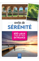 ENVIE DE SERENITE - 600 LIEUX COUPS DE COEUR EN FRANCE - JUTIER SOPHIE - DU LUMIGNON