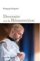 DESCENTE VERS LA RESURRECTION - ESPERET, FRANCOIS - Desclee De Brouwer